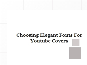 Selecting Elegant Fonts for Youtube Covers