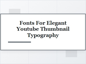 Elegant Font Pairings for Youtube Thumbnails