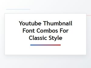 Timeless Thumbnail Fonts for a Classic Aesthetic