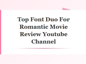 Captivating Romance Movie Review Font Pairings