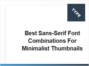 Sans-Serif Pairings for Minimalist Thumbnails